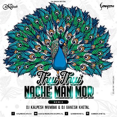 Thui Thui Nache Man Mor Remix DJ Kalpesh Mumbai   DJ GaNesH Khetal 